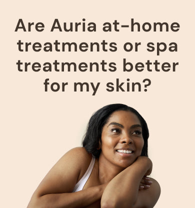 In-spa vs. Auria's at-home spa-worthy treatments